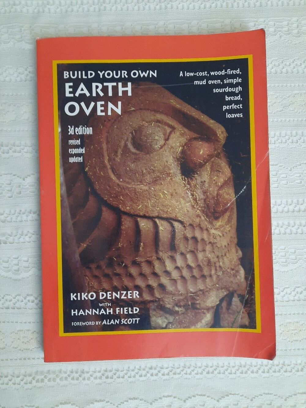 Build Your Own Earth Oven  A Low-Cost Wood-Fired Mud Oven, Kiko Denzer, Off Grid